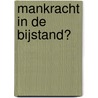 Mankracht in de Bijstand? by Tjerk Kamann