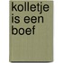 Kolletje is een boef