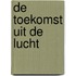 De toekomst uit de lucht