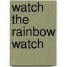 Watch the rainbow watch door Sjaak Leene