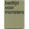 Bedtijd voor monsters by Ed Vere