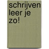 Schrijven leer je zo! door H. Schweitzer