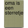 Oma is een sterretje by Tamara van den Akker