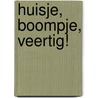 Huisje, boompje, veertig! door Monique van der Vloed