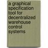 A graphical specification tool for decentralized warehouse control systems by H.L. Liang