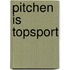 Pitchen is topsport