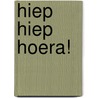 Hiep hiep hoera! door Sarah L. Schuette