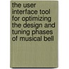The user interface tool for optimizing the design and tuning phases of musical bell by Shruti Gumaste