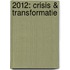2012: Crisis & Transformatie