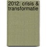 2012: Crisis & Transformatie by Loek Dullaart