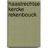 Haastrechtse Kercke Rekenbouck door C. van Wijngaarden