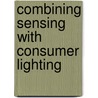 Combining sensing with consumer lighting by Y. Zhao