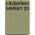 Citykerken werken zo