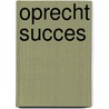 Oprecht Succes door Hans W.A. Kok