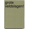 Grote veldslagen! door Domenico Elia