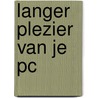 Langer plezier van je pc door Rob Schleiffert