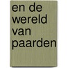 En de wereld van paarden by Thomas Herbst