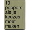 10 peppers, als je keuzes moet maken door Anne-Marie van Briemen