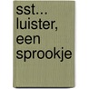 Sst... Luister, een sprookje door Stefan Wolters