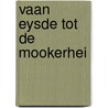Vaan Eysde tot de Mookerhei by Paul Smits