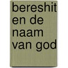 Bereshit en de naam van God door F. Weinreb