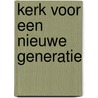 Kerk voor een nieuwe generatie door Sabine van der Heijden