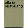 Ella in relatieland door Els Neijts