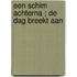 Een schim achterna ; De dag breekt aan