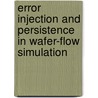 Error injection and persistence in wafer-flow simulation door X.L.E. Mithun