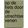 Op de fiets door de Utrechtse Venen door I. Bams