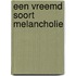 Een vreemd soort melancholie