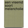 Een vreemd soort melancholie door Luc de Rooy