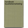 Handboek loyaliteitsmarketing by Paul Wissing