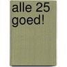 Alle 25 goed! by Ger Hofstee