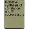High-level synthesis of correlation and FFT coprocessors door N. Trikoupis