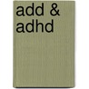 ADD & ADHD by Edmond Schoorel