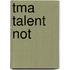 Tma talent not