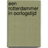 Een Rotterdammer in oorlogstijd