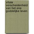 Vitale verscheidenheid van het ene goddelijke leven