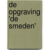 De opgraving 'de Smeden' door Michael Klomp