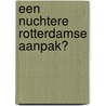 Een nuchtere Rotterdamse aanpak? door J. Kuppens