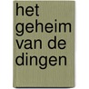 Het geheim van de dingen door Albert Goossens