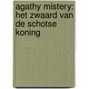 Agathy Mistery: Het zwaard van de Schotse koning by Steve Stevenson