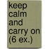 keep calm and carry on (6 ex.)