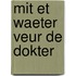 Mit et waeter veur de dokter