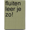 Fluiten leer je zo! door Gert-Jan Jansen