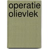 Operatie Olievlek door Janwillem Blijdorp