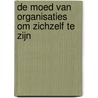 De moed van organisaties om zichzelf te zijn door Wim de Vries