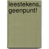 Leestekens, geenpunt!