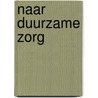 Naar duurzame zorg door Hub Hamers